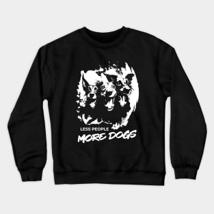 Less People More Dogs Crewneck Sweatshirt